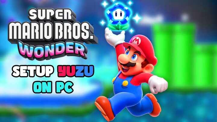 Setup Yuzu Emulator & Play Super Mario Bros. Wonder on PC