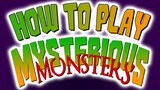 How to Play Mysterious Monsters!
