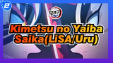 [Demon Slayer: Kimetsu no Yaiba/MAD] Saika(LiSA/Uru)_2