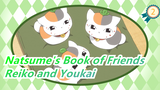 [Natsume's Book of Friends] Reiko and Youkai's Ties in Past Memories Part 1_2