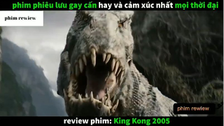 Tóm tắt phim King Kong 2005 phần 6 #phimreview