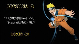 Naruto Cover AI - Kanashimi wo Yasashisa ni (Full) | Naruto | Opening 3