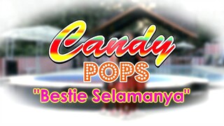 Candy Pops - Bestie Selamanya