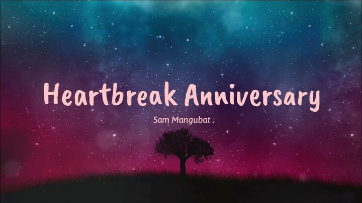Heartbreak Anniversary - Sam Mangubat (Lyrics) ðŸŽµ