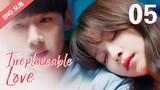 [ENG SUB] Irreplaceable Love 05 (Bai Jingting, Sun Yi)