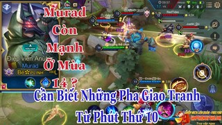 Murad Không Bị Cấm Mùa 14 & Những Pha Giao Tranh Từ Phút Thứ 10 Sẽ Quyết Định Trận Đấu