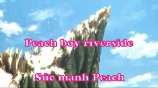 Peach boy riverside 12 Sức mạnh Peach