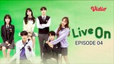 Live On Episode 04 [Sub Indo]