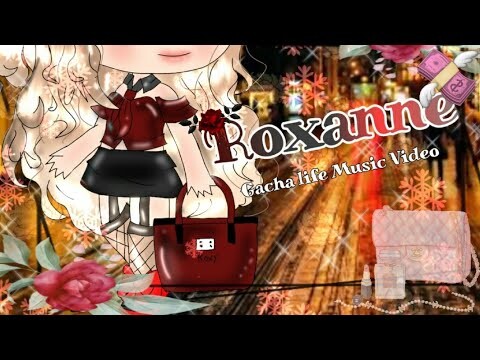 🌸Roxanne🌸 Gacha life Music Video·° [Cringe Warning]