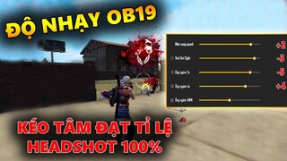 Hướng Dẫn Chỉnh Độ Nhạy OB19 Kéo Tâm Đạt Tỉ Lệ Headshot 100%