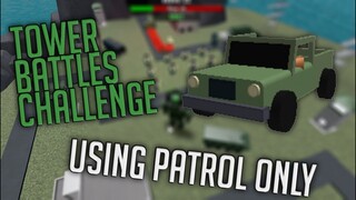 Using Patrol Only | Tower Battles | ROBLOX