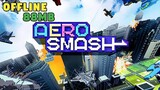 AERO SMASH Game Apk (size 88mb) Offline for Android