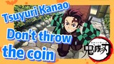 Tsuyuri Kanao Don't throw the coin