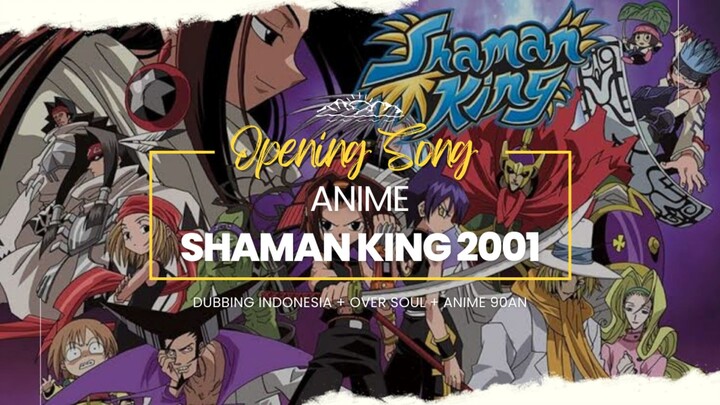 SHAMAN KING 2001 OP [ OVER SOUL ] DUB INDO