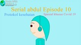 Serial abdul Episode 10: Protokol kesehatan