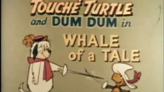 Touché Turtle and Dum Dum 1962 S01E01  (pronounced too-shay) Whale of a Tale