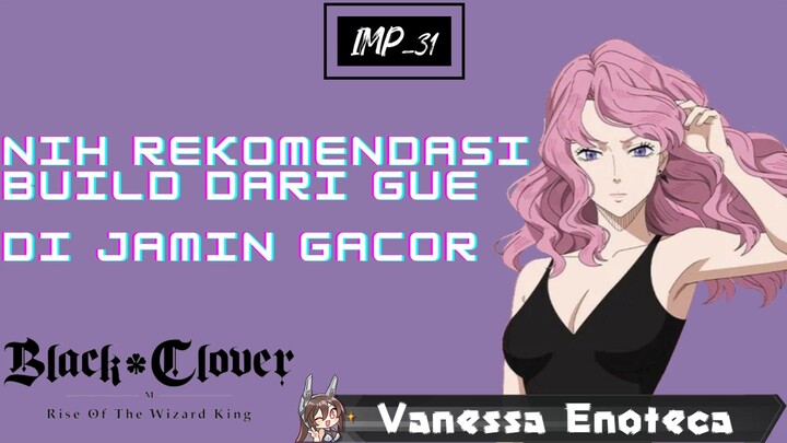 Rekomendasi Build Vanessa Enoteca musim 10 Black Clover Mobile