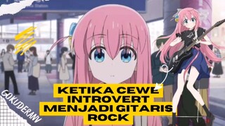 Ketika Cewe Introvert Menjadi Gitaris Rock | BOCCHI The Rock!