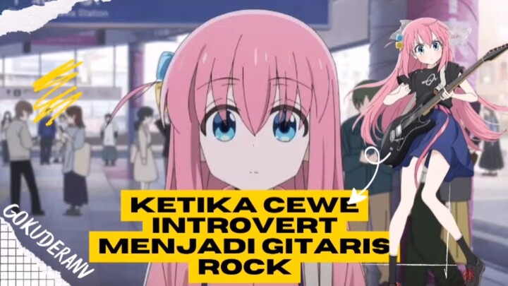 Ketika Cewe Introvert Menjadi Gitaris Rock | BOCCHI The Rock!