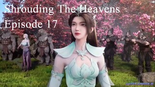 Shrouding The Heavens Episode 17 English Sub