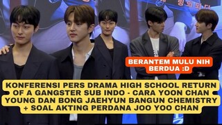 Konferensi Pers High School Return of A Gangster, Cara Yoon Chan Young Dekat dengan Bong Jaehyun