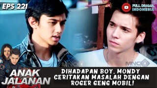 DIHADAPAN BOY, MONDY CERITAKAN MASALAH DENGAN ROGER GENG MOBIL! - ANAK JALANAN 222