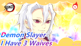 [Demon Slayer] I Have 3 Waives_1