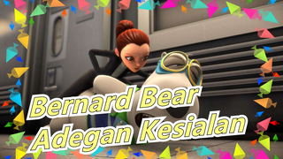 Bernard Bear -Adegan Kesialan