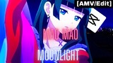 MAOMAO X MOONLIGHT [AMV/EDIT]