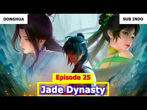 Jade Dynasty Episode 25 Sub Indo Preview