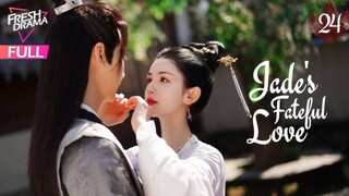 Jades Fatefull Love Episode 24 EngSub_ End🔒🔒