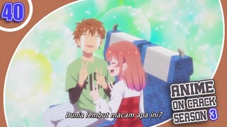 Ketika Kamu Di Sentuh Cewe Cantik - Anime Crack Indonesia S3 | Ep 40