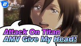[Attack On Titan AMV] Give My Heart! / The Last Episode_2
