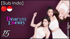 [Sub Indo] Dear Enemy – Eps. 15 (2025)