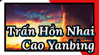 [Trấn Hồn Nhai/AMV] Cao Yanbing, Tôi quay trở lại đây, Phiên bản quá khứ