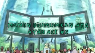 Momen Diumumkannya Ayah Ace Part 2