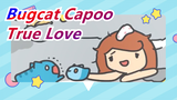 Bugcat Capoo| The hostess is true love! No doubt!
