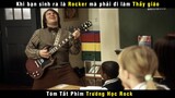 [Review Phim] Khi Bạn Sinh Ra Là Rocker Nhưng Phải Đi Làm Thầy Giáo | Netflix