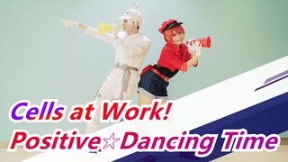 [Cells at Work!] [Red Blood Cell&White Blood Cell] Positive☆Dancing Time| Today I Will Work Hard!_A