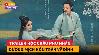 Trailer Hộc Châu Phu Nhân - Dương Mịch Trần Vỹ Đình hôn nhau đắm đuối|Hóng Phim