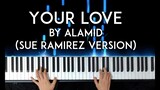 Your Love by Alamid (Sue Ramirez Version) Piano cover with free sheet music