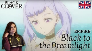 [ENGLISH COVER] Black Clover Ending 3 | Black to the dreamlight (EMPiRE)