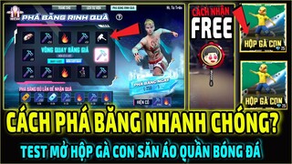 Cách Phá Băng Nhanh? || Test Mở Hộp Gà Con Bóng Đá Mới || Cách Nhận Chảo Rapper MIỄN PHÍ | Free Fire