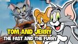 "TOM AND JERRY THE FAST AND THE FURRY" là một movie THÚ VỊ của Tom and Jerry !!!