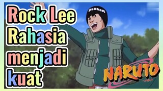 Rock Lee Rahasia menjadi kuat