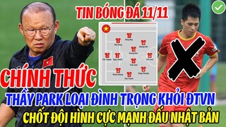 CHÍNH THỨC: THẦY PARK LOẠI ĐÌNH TRỌNG KHỎI ĐT VIỆT NAM, CHỐT ĐỘI HÌNH CỰC MẠNH QUYẾT ĐẤU NHẬT BẢN