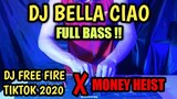 DJ BELLA CIAO FULL BASS - DJ MONEY HEIST X FREE FIRE DJ FF BELLA CIAO TIKTOK TERBARU 2020