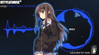 Nightcore - You're Gonna Go Far Kid