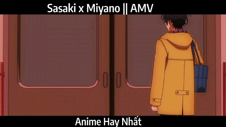 Sasaki x Miyano || AMV Hay Nhất