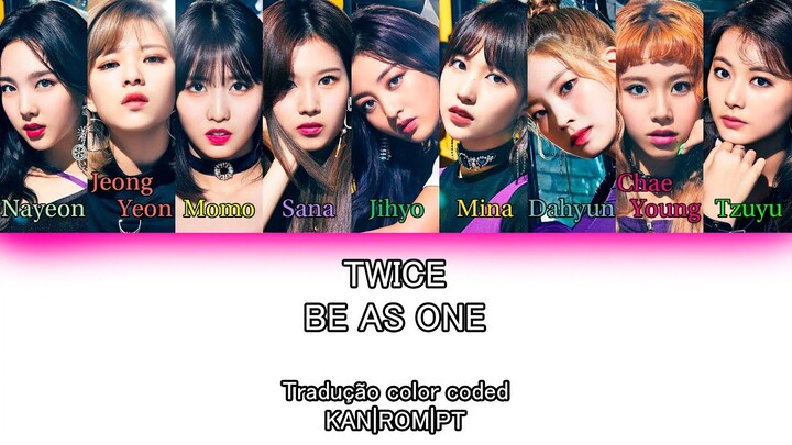 TWICE - Be as ONE (Tradução Color Coded KAN|ROM|PT)